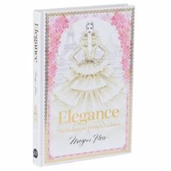Book - Elegance: The Beauty Of French Fashion By Megan Hess